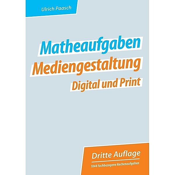 Matheaufgaben Mediengestaltung Digital und Print, Ulrich Paasch