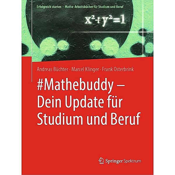 #Mathebuddy - Dein Update für Studium und Beruf / Erfolgreich starten - Mathe-Arbeitsbücher für Studium und Beruf, Andreas Büchter, Marcel Klinger, Frank Osterbrink