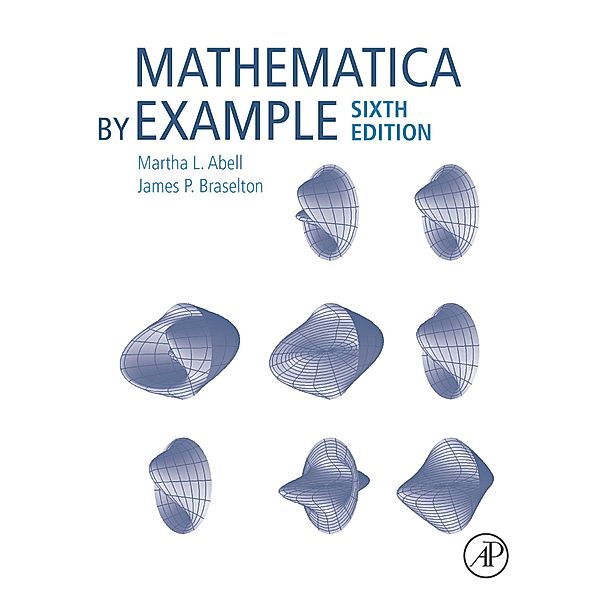 Mathematica by Example, Martha L. Abell, James P. Braselton