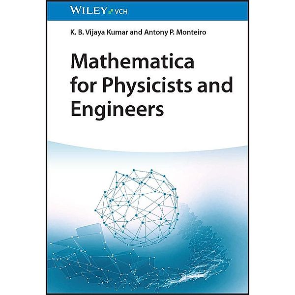 Mathematica for Physicists and Engineers, K. B. Vijaya Kumar, Antony P. Monteiro