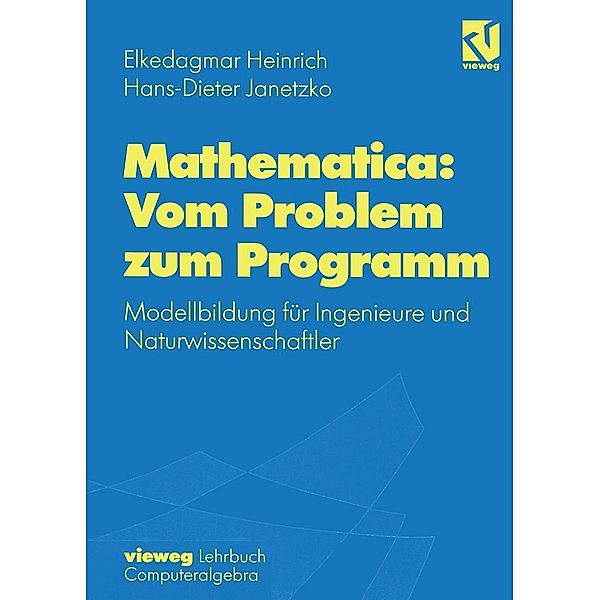 Mathematica: Vom Problem zum Programm, Elkedagmar Heinrich, Hans-D. Janetzko