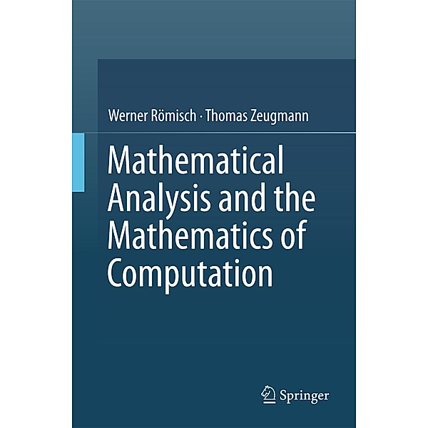 Mathematical Analysis and the Mathematics of Computation, Werner Römisch, Thomas Zeugmann