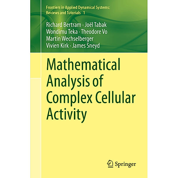 Mathematical Analysis of Complex Cellular Activity, Richard Bertram, Joel Tabak, Wondimu Teka, Theodore Vo, Martin Wechselberger, Vivien Kirk, James Sneyd