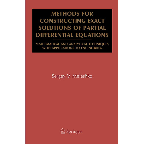 Mathematical and Analytical Techniques with Applications to Engineering / Methods for Constructing Exact Solutions of Partial Differential Equations, Sergey V. Meleshko