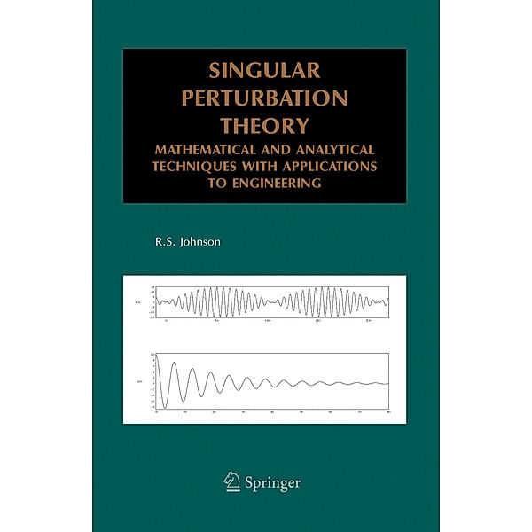 Mathematical and Analytical Techniques with Applications to Engineering / Singular Perturbation Theory, R.S. Johnson