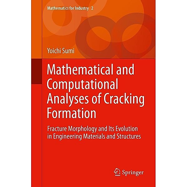 Mathematical and Computational Analyses of Cracking Formation / Mathematics for Industry Bd.2, Yoichi Sumi