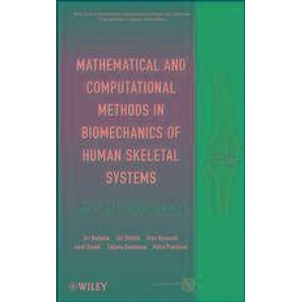 Mathematical and Computational Methods in Biomechanics of Human Skeletal Systems / Wiley Series in Bioinformatics, Jirí Nedoma, Jiri Stehlik, Ivan Hlavacek, Josef Danek, Tatjana Dostalova, Petra Preckova