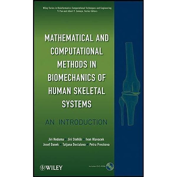 Mathematical and Computational Methods in Biomechanics of Human Skeletal Systems / Wiley Series in Bioinformatics, Jirí Nedoma, Jiri Stehlik, Ivan Hlavacek, Josef Danek, Tatjana Dostalova, Petra Preckova