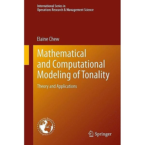 Mathematical and Computational Modeling of Tonality, Elaine Chew