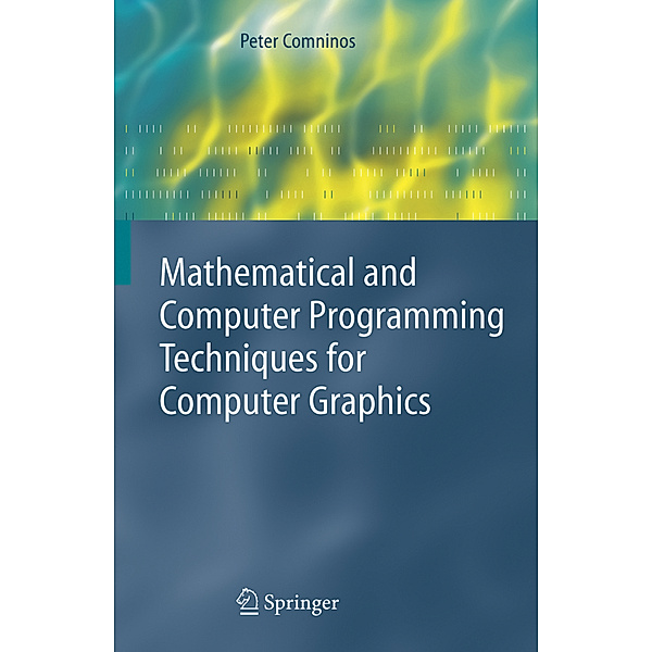 Mathematical and Computer Programming Techniques for Computer Graphics, Peter Comninos