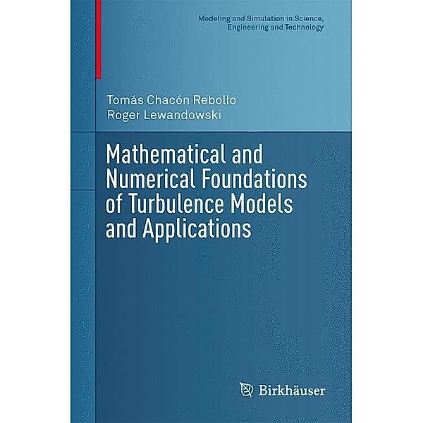 Mathematical and Numerical Foundations of Turbulence Models and Applications, Tomás Chacón Rebollo, Roger Lewandowski