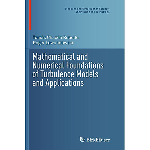 Mathematical and Numerical Foundations of Turbulence Models and Applications, Tomás Chacón Rebollo, Roger Lewandowski