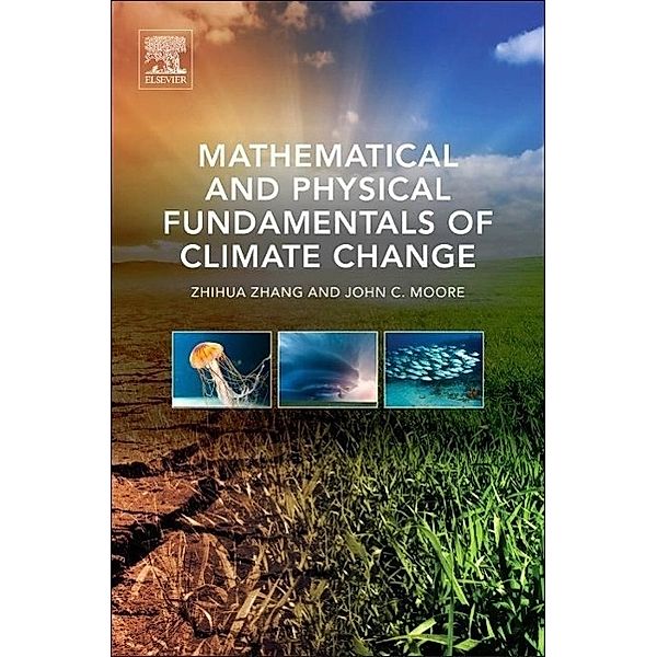 Mathematical and Physical Fundamentals of Climate Change, Zhihua Zhang, John C. Moore