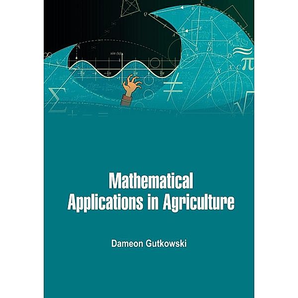 Mathematical Applications in Agriculture, Dameon Gutkowski