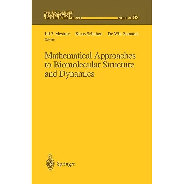 Mathematical Approaches to Biomolecular Structure and Dynamics / The IMA Volumes in Mathematics and its Applications Bd.82