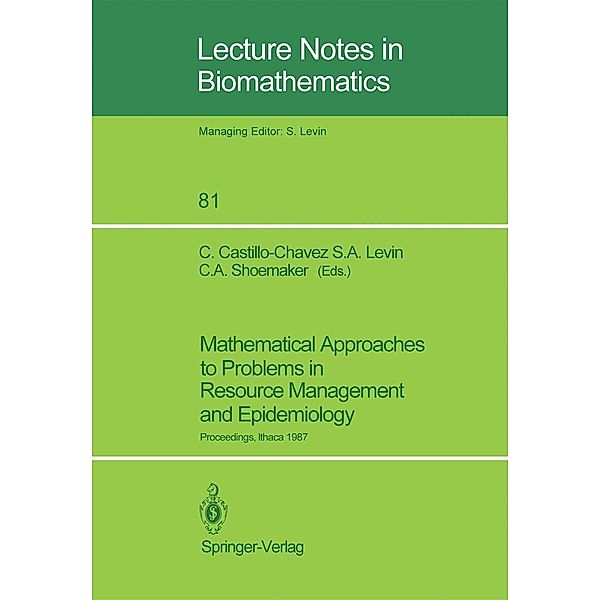 Mathematical Approaches to Problems in Resource Management and Epidemiology / Lecture Notes in Biomathematics Bd.81