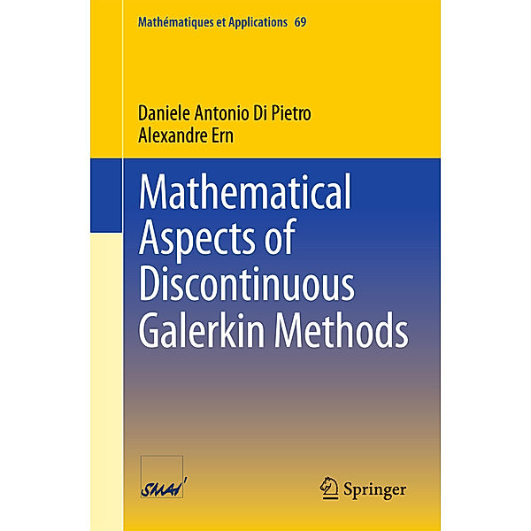 Mathematical Aspects of Discontinuous Galerkin Methods, Daniele Antonio Di Pietro, Alexandre Ern