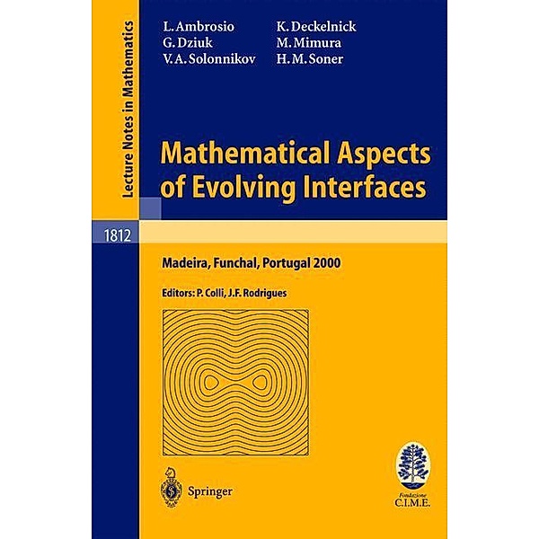 Mathematical Aspects of Evolving Interfaces, Luigi Ambrosio, Gerhard Dziuk, Klaus Deckelnick, Halil Mete Soner, Masayasu Mimura, Vsvolod Solonnikov