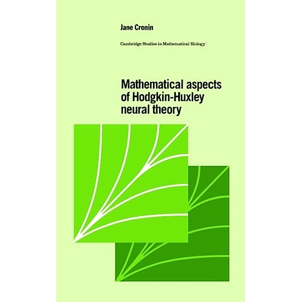 Mathematical Aspects of Hodgkin-Huxley Neural Theory, Jane Cronin