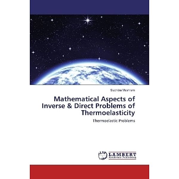 Mathematical Aspects of Inverse & Direct Problems of Thermoelasticity, Suchitra Meshram