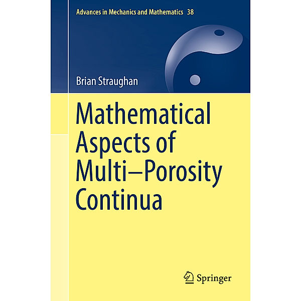 Mathematical Aspects of Multi-Porosity Continua, Brian Straughan