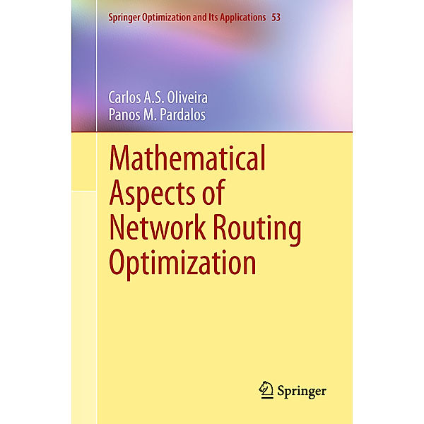 Mathematical Aspects of Network Routing Optimization, Carlos A.S. Oliveira, Panos M Pardalos