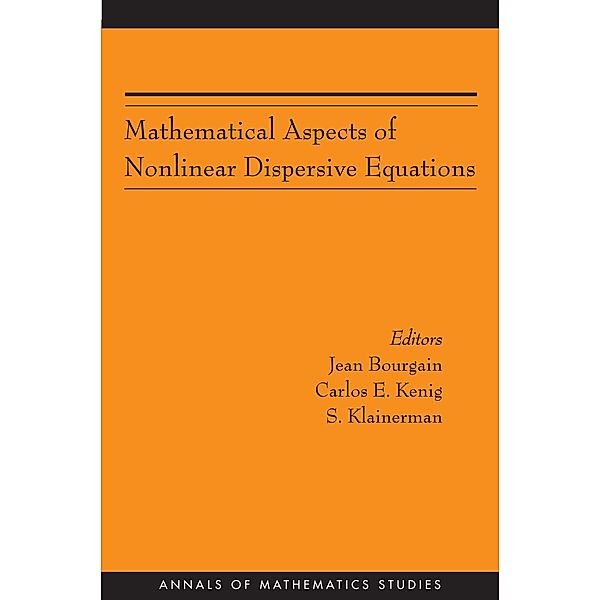 Mathematical Aspects of Nonlinear Dispersive Equations (AM-163) / Annals of Mathematics Studies