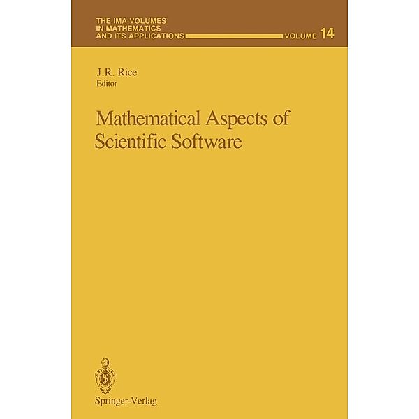 Mathematical Aspects of Scientific Software / The IMA Volumes in Mathematics and its Applications Bd.14