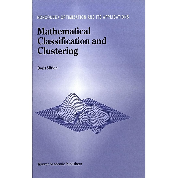 Mathematical Classification and Clustering / Nonconvex Optimization and Its Applications Bd.11, Boris Mirkin