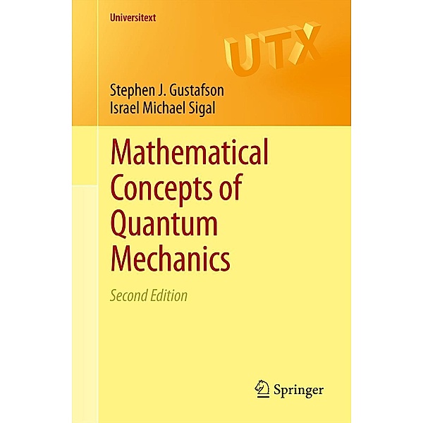 Mathematical Concepts of Quantum Mechanics / Universitext, Stephen J. Gustafson, Israel Michael Sigal