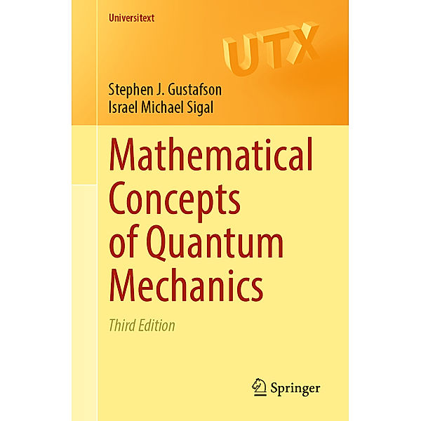 Mathematical Concepts of Quantum Mechanics, Stephen J. Gustafson, Israel Michael Sigal