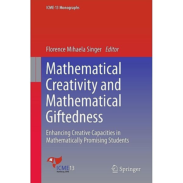 Mathematical Creativity and Mathematical Giftedness / ICME-13 Monographs