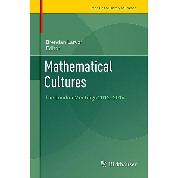 Mathematical Cultures / Trends in the History of Science