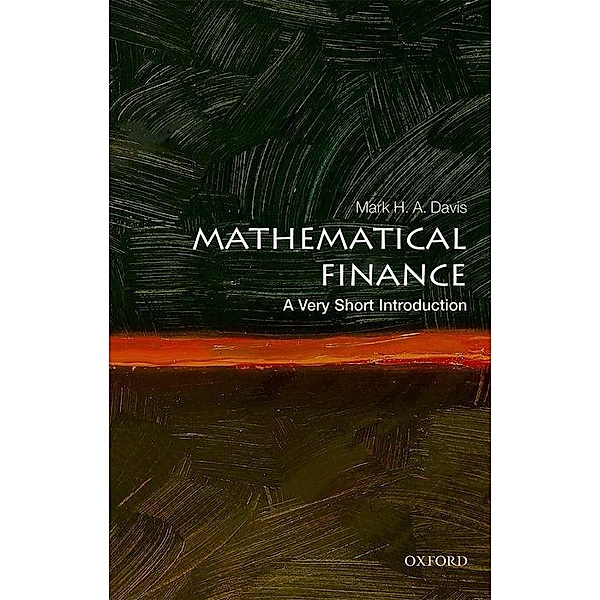 Mathematical Finance: A Very Short Introduction, Mark H. A. Davis