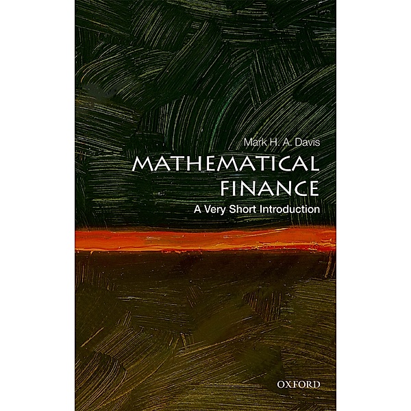 Mathematical Finance: A Very Short Introduction / Very Short Introductions, Mark H. A. Davis