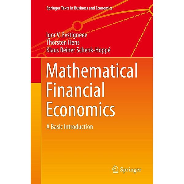 Mathematical Financial Economics / Springer Texts in Business and Economics, Igor V. Evstigneev, Thorsten Hens, Klaus Reiner Schenk-Hoppé