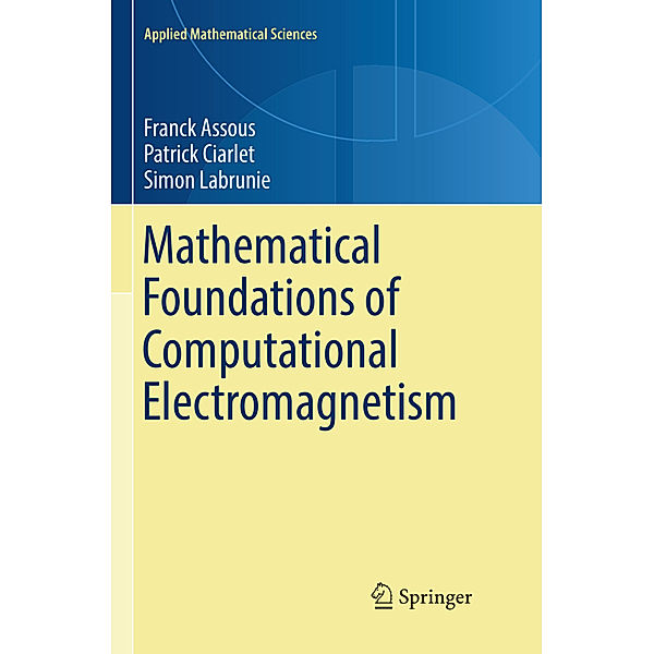 Mathematical Foundations of Computational Electromagnetism, Franck Assous, Patrick Ciarlet, Simon Labrunie