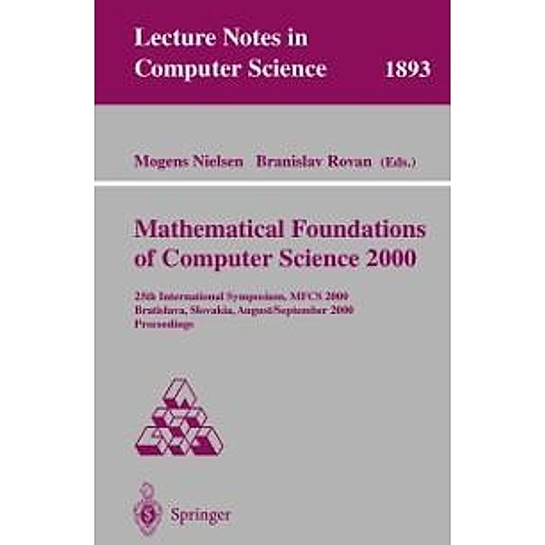 Mathematical Foundations of Computer Science 2000 / Lecture Notes in Computer Science Bd.1893