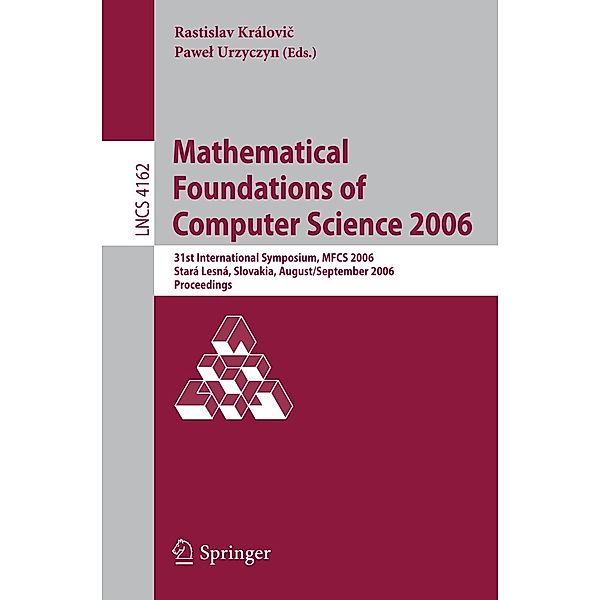 Mathematical Foundations of Computer Science 2006 / Lecture Notes in Computer Science Bd.4162