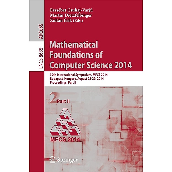 Mathematical Foundations of Computer Science 2014 / Lecture Notes in Computer Science Bd.8635