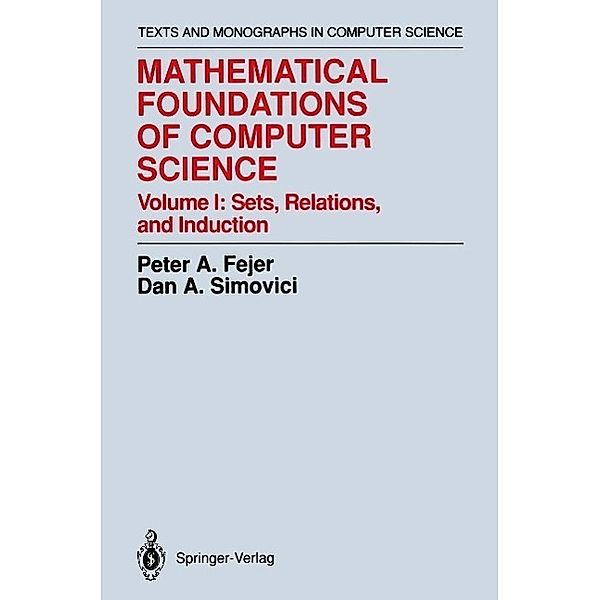 Mathematical Foundations of Computer Science / Monographs in Computer Science, Peter A. Fejer, Dan A. Simovici