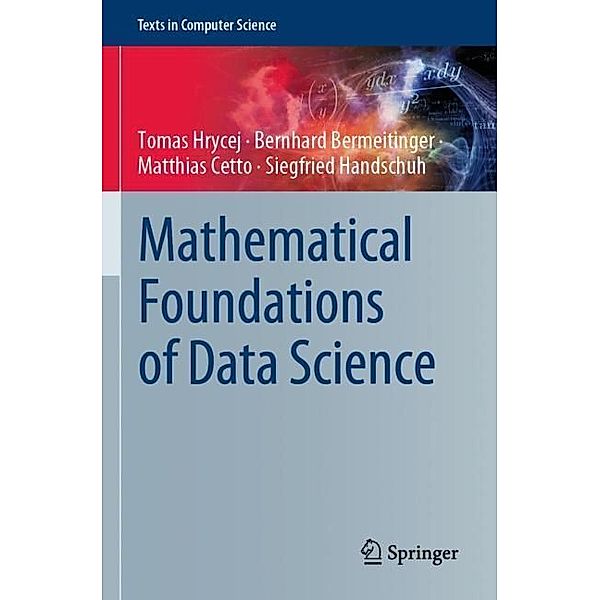 Mathematical Foundations of Data Science, Tomas Hrycej, Bernhard Bermeitinger, Matthias Cetto, Siegfried Handschuh