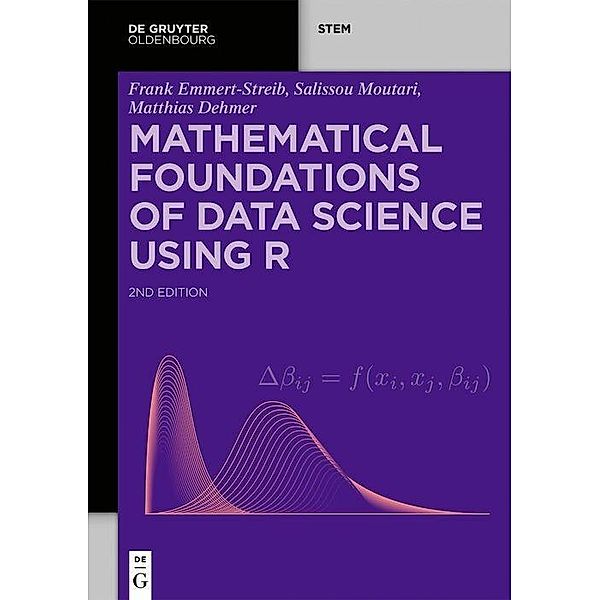 Mathematical Foundations of Data Science Using R, Matthias Dehmer, Frank Emmert-Streib, Salissou Moutari
