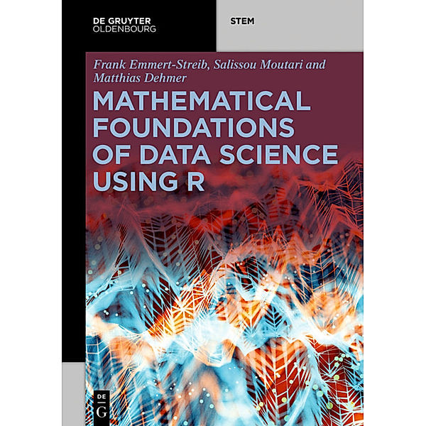 Mathematical Foundations of Data Science Using R, Matthias Dehmer, Salissou Moutari, Frank Emmert-Streib