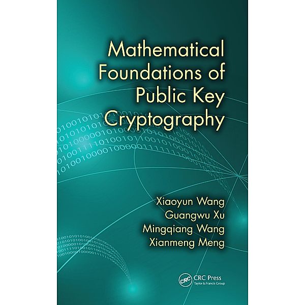 Mathematical Foundations of Public Key Cryptography, Xiaoyun Wang, Guangwu Xu, Mingqiang Wang, Xianmeng Meng