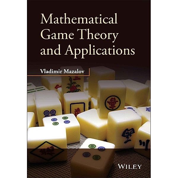 Mathematical Game Theory and Applications, Vladimir Mazalov