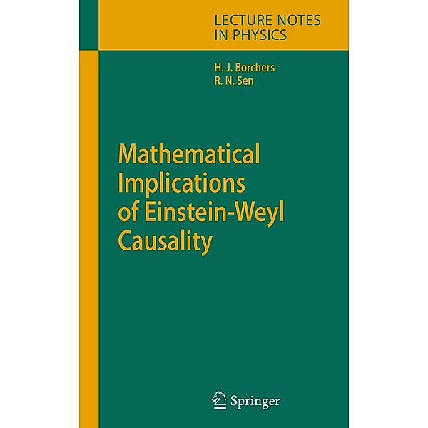 Mathematical Implications of Einstein-Weyl Causality / Lecture Notes in Physics Bd.709, Hans Jürgen Borchers, Rathindra Nath Sen