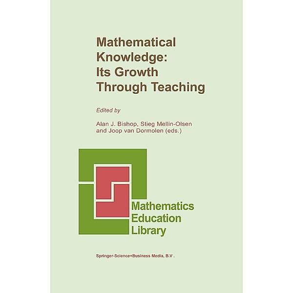Mathematical Knowledge: Its Growth Through Teaching / Mathematics Education Library Bd.10