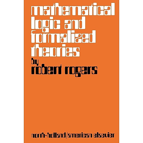 Mathematical Logic and Formalized Theories, Robert L. Rogers