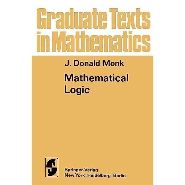 Mathematical Logic / Graduate Texts in Mathematics Bd.37, J. D. Monk